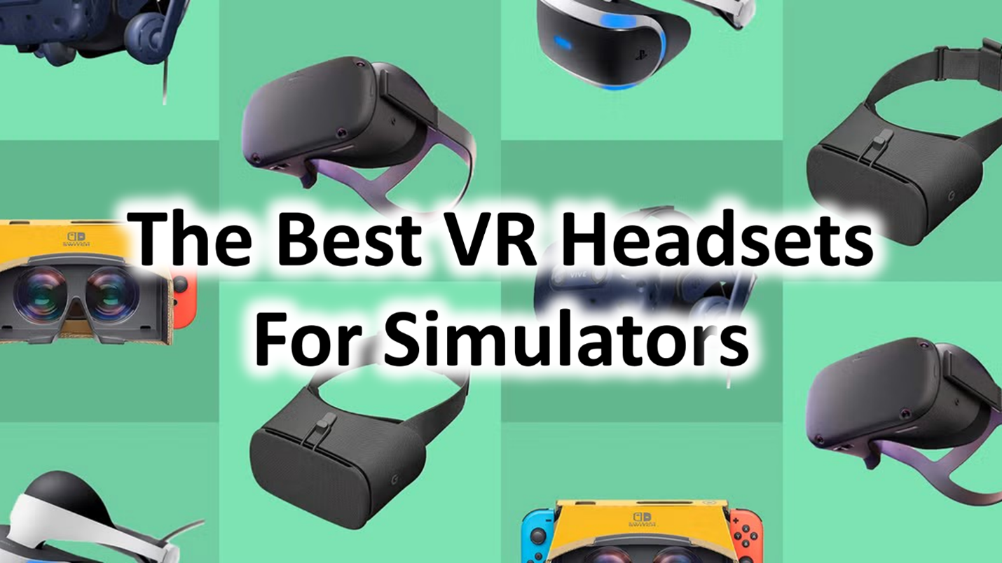 The Best VR Headsets for Simulators