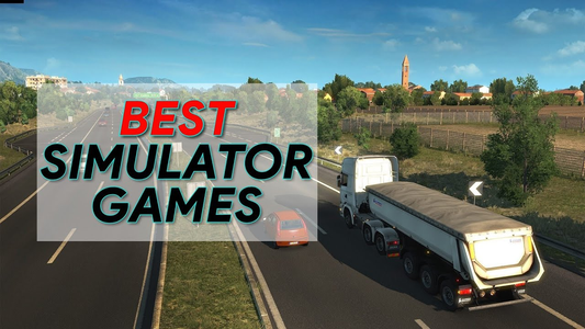 The Best Simulator Games and Software